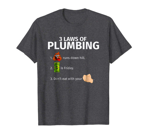 Wonderful 3 Laws Of Plumbing Funny Plumber Gift  T-Shirt Dark Heather