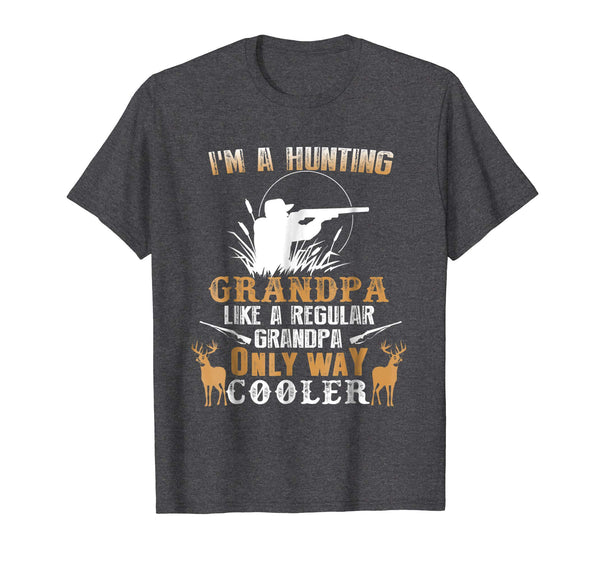 Hot I'm A Hunting Grandpa Gifts Grandfather Hunter  T-Shirt Dark Heather