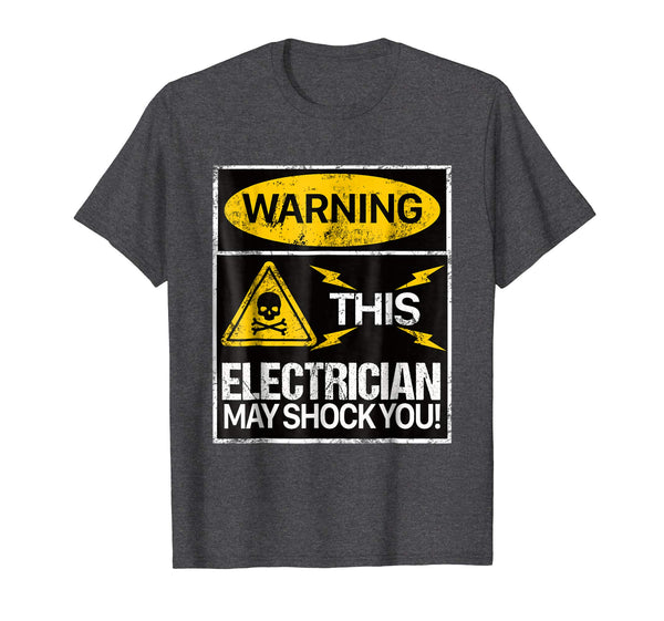Cute Warning May Shock You Funny Electrician With Shocker  T-Shirt Dark Heather