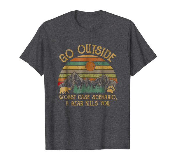Cute Go Outside Worst Case Scenario A Bear Kills You Camping Tee  T-Shirt Dark Heather