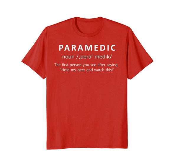 Funny Paramedic First Person After Hold My Beer Funny  T-Shirt Red