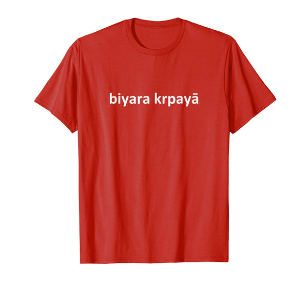 Beautiful Biyara Krpaya Beer Please Nepali Language Kathmandu  T-Shirt Red