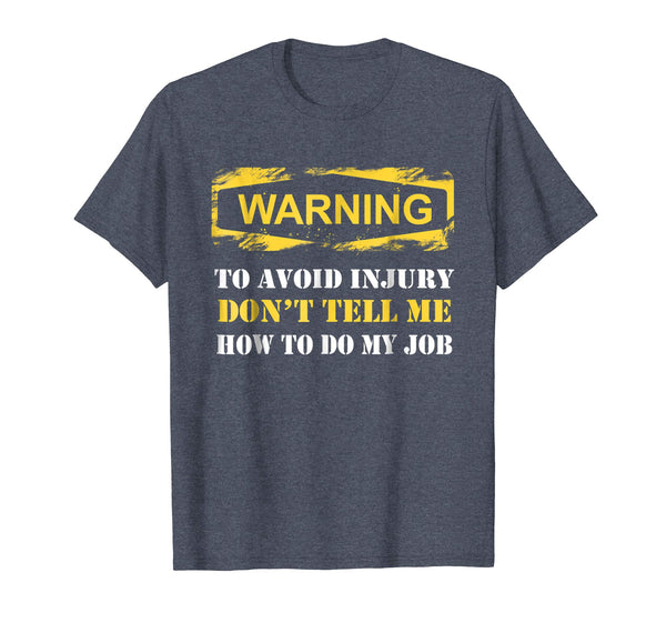 Funny Electrician Warning To Avoid Injury Don't Tell Me  T-Shirt Heather Blue