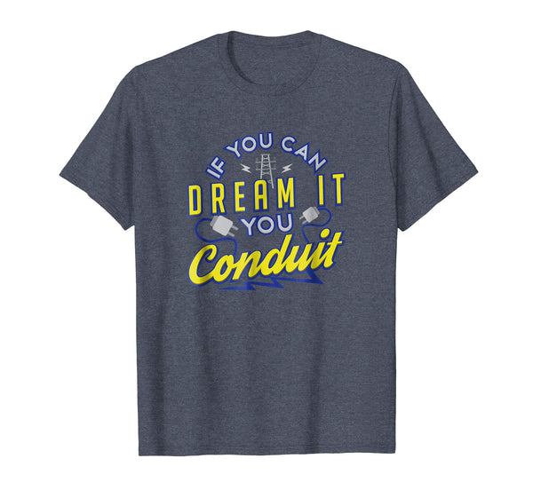 Hot If You Can Dream It You Conduit Electrician Gift  T-Shirt Heather Blue
