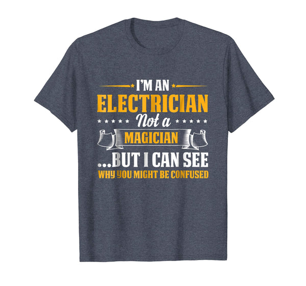 Funny I'm An Electrician Not A Magician Be Confused  T-Shirt Heather Blue