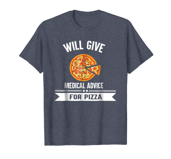 Beautiful Will Give Medical Advice For Pizza Doctor Nurse Tee  T-Shirt Heather Blue