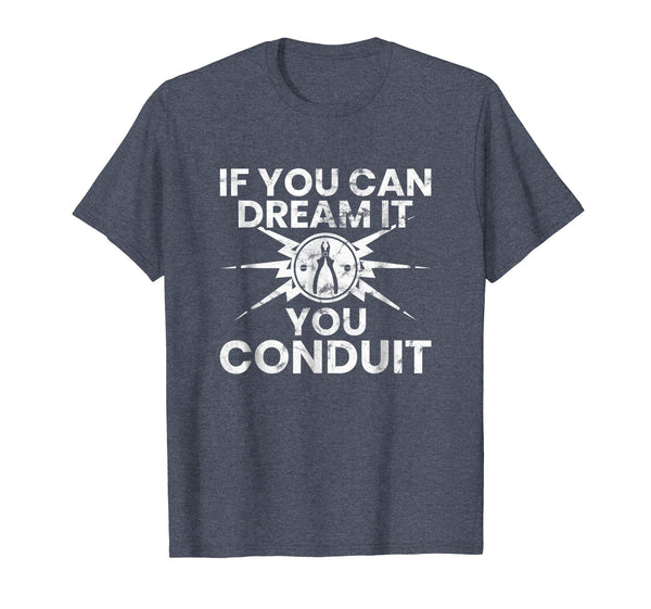 Hot Funny Electrician If You Can Dream It You Conduit Gift  T-Shirt Heather Blue