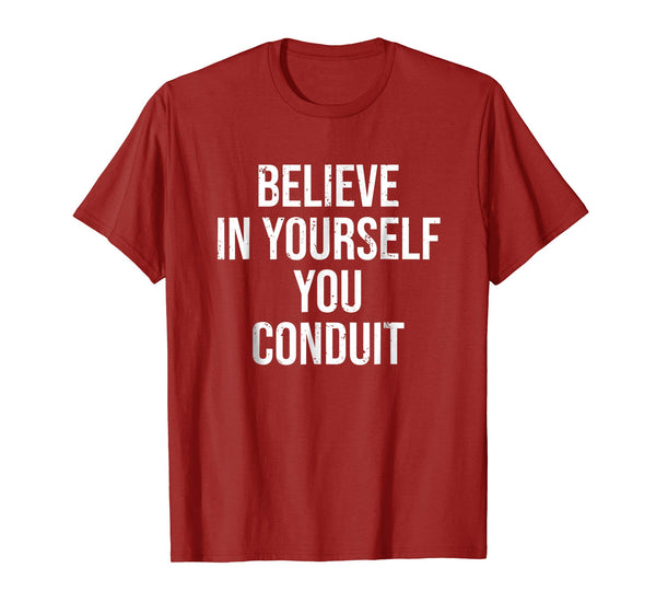 Beautiful Funny Electrician Believe In Yourself Conduit Tee  T-Shirt Cranberry
