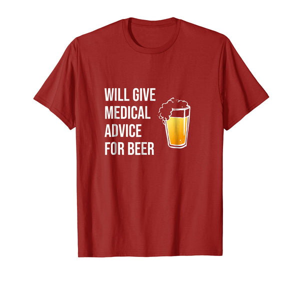 Funny Will Give Medical Advice For Beer Doctor Nurse Gift Md  T-Shirt Cranberry