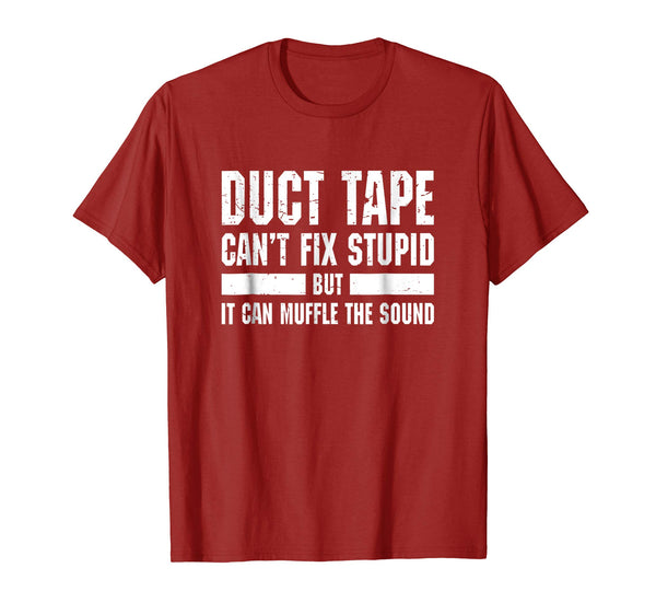 Hot Funny Duct Tape Can't Fix Stupid  T-Shirt Cranberry