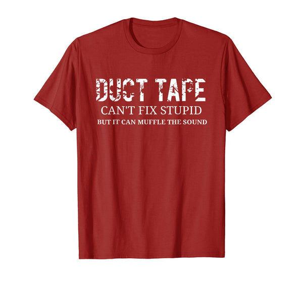Cutest Funny Stupid Duct Tape Can't Fix Stupid  T-Shirt Cranberry