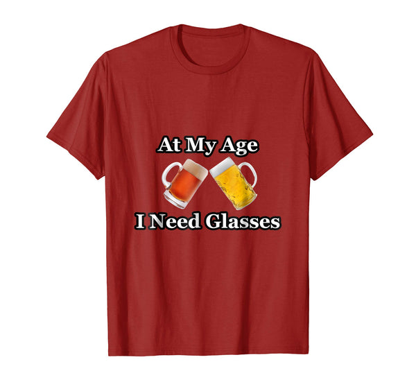 Funny At My Age I Need Glasses Gift Light Dark Beer Drinker  T-Shirt Cranberry