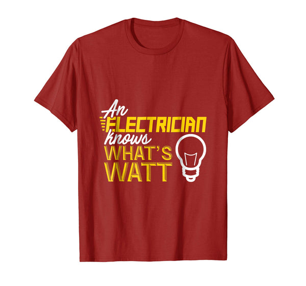 Beautiful An Electrician Knows What's Watt  T-Shirt Cranberry