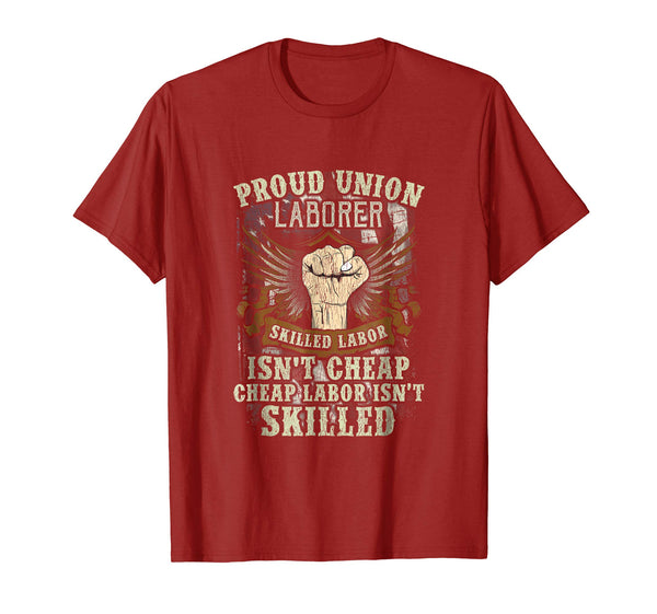 Cool Union Laborer Proud Skilled Labor Isn't Cheap  T-Shirt Cranberry
