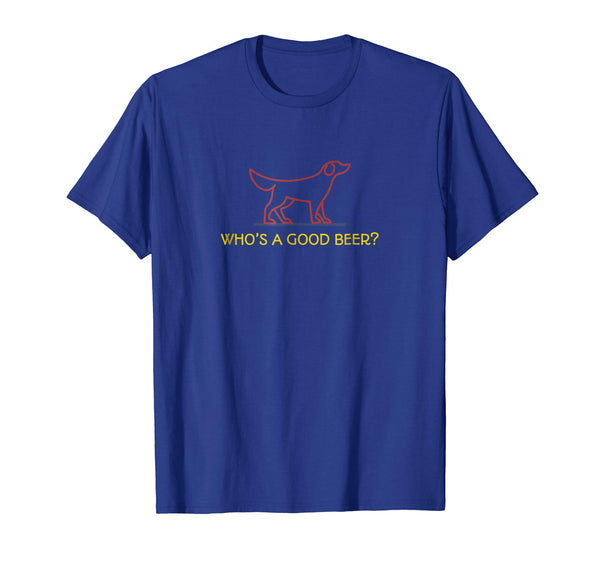 Beautiful Funny Who Is A Good Beer  T-Shirt Royal Blue