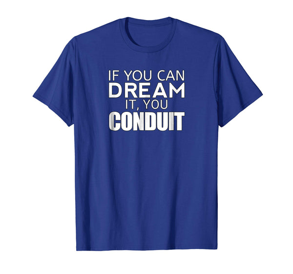 Wonderful Funny Electrician If You Can Dream It You Conduit  T-Shirt Royal Blue