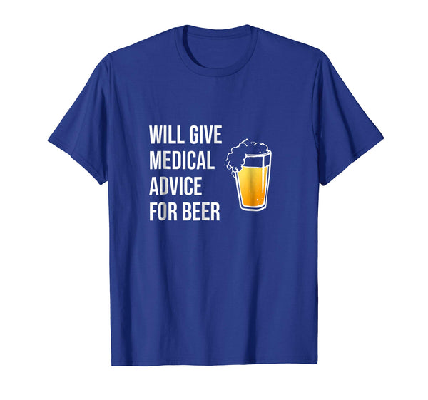 Funny Will Give Medical Advice For Beer Doctor Nurse Gift Md  T-Shirt Royal Blue