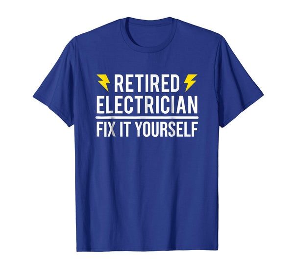 Hot Retired Electrician Fix It Yourself Funny Retirement  T-Shirt Royal Blue