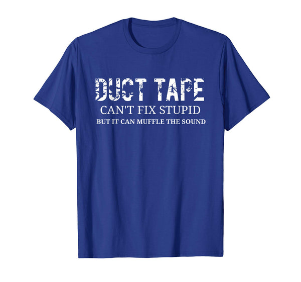 Cutest Funny Stupid Duct Tape Can't Fix Stupid  T-Shirt Royal Blue