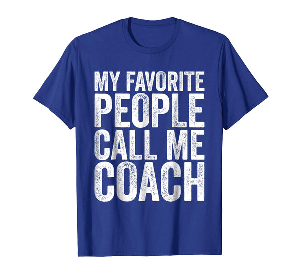 Wonderful My Favorite People Call Me Coach Funny Coaching Gift  T-Shirt Royal Blue