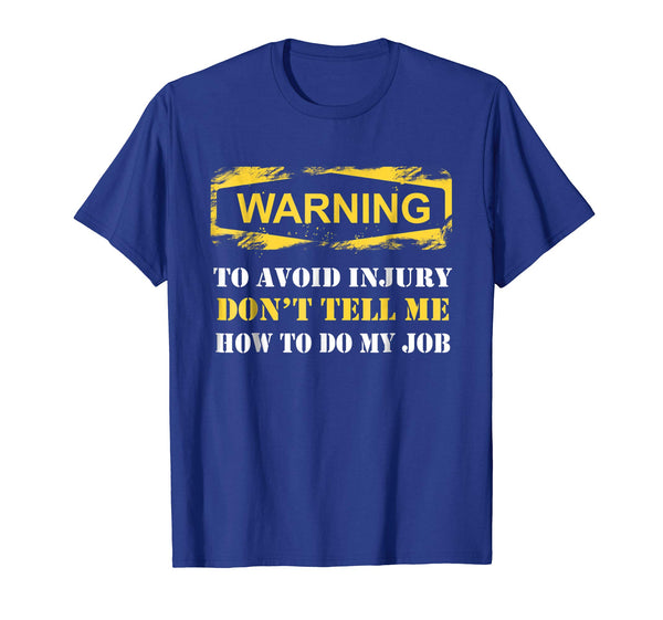 Funny Electrician Warning To Avoid Injury Don't Tell Me  T-Shirt Royal Blue