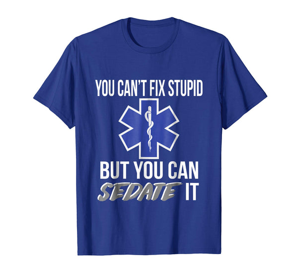 Wonderful You Can't Fix Stupid But You Can Sedate It Emt  T-Shirt Royal Blue