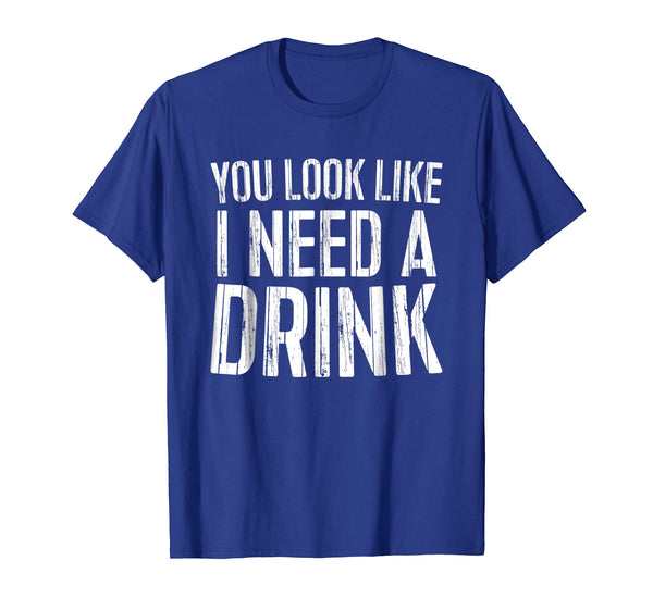 Hot You Look Like I Need A Drink Drinking Gif  T-Shirt Royal Blue