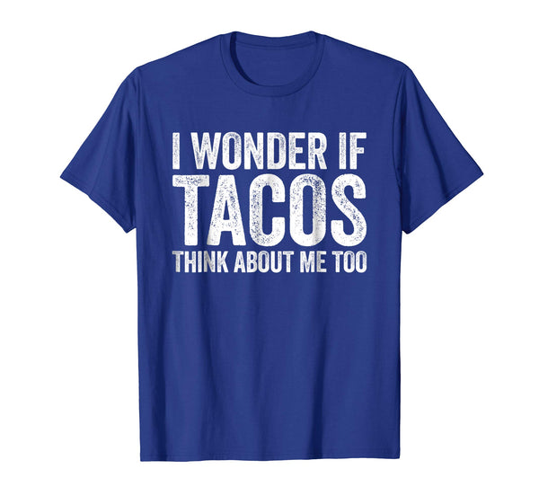 Cute I Wonder If Tacos Think About Me Too Food Lover  T-Shirt Royal Blue