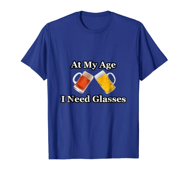 Funny At My Age I Need Glasses Gift Light Dark Beer Drinker  T-Shirt Royal Blue
