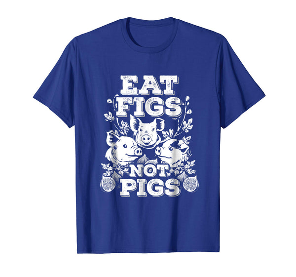 Cool Funny Cute Vegan Vegetarian Eat Figs Not Pigs Tee  T-Shirt Royal Blue
