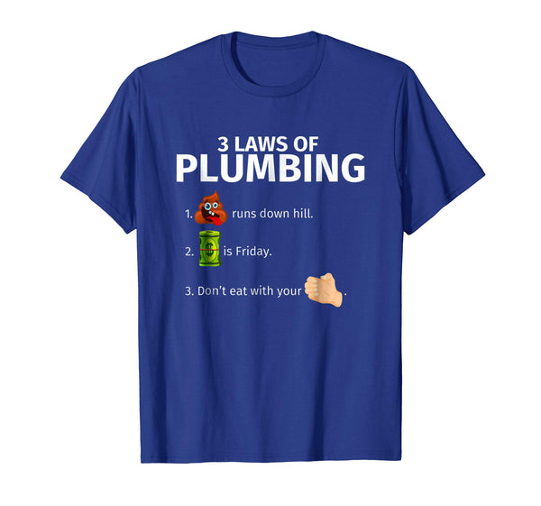 Wonderful 3 Laws Of Plumbing Funny Plumber Gift  T-Shirt Royal Blue