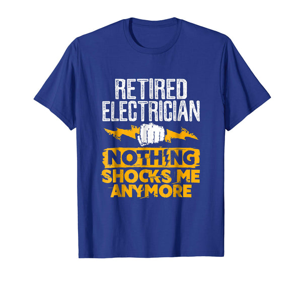 Cute Retired Electrician Funny Gifts Nothing Shocks Me  T-Shirt Royal Blue