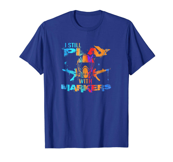 Beautiful Funny Paintball Game Pun I Still Play With Markers  T-Shirt Royal Blue