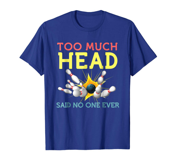 Funny Funny Bowling Cool Sports Said No One Ever Gift  T-Shirt Royal Blue