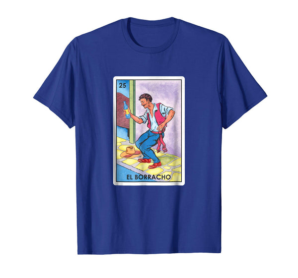 Wonderful El Borracho Funny Mexico Loteria Card Tee  T-Shirt Royal Blue