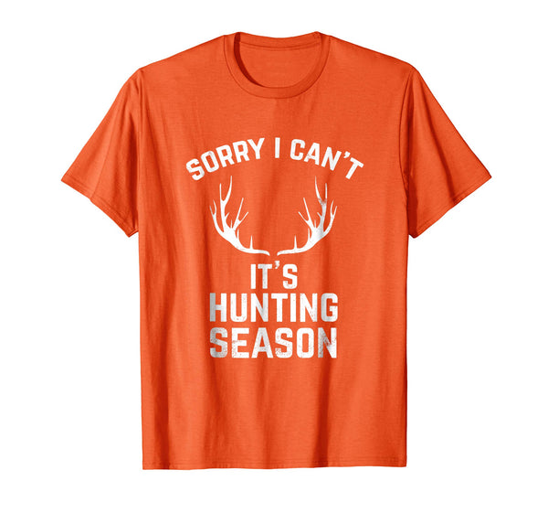 Great Sorry I Can't It's Hunting Season Funny Deer Hunters  T-Shirt Orange