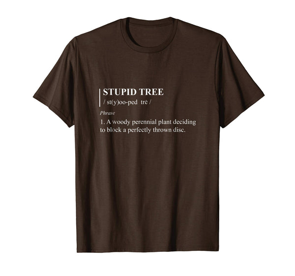 Hot Stupid Tree Definition Funny Frisbee Golf Tee  T-Shirt Brown