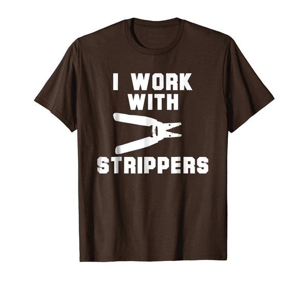 Adorable I Work With Strippers Funny Electrician  T-Shirt Brown