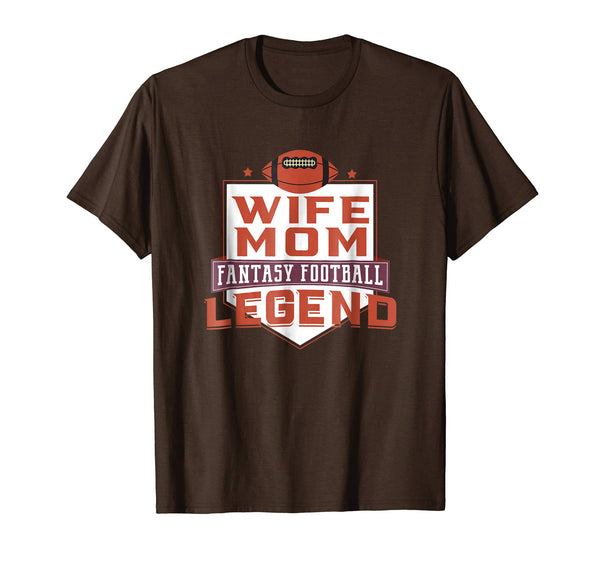 Great Funny Fantasy Football Draft League Wife Mom Legend  T-Shirt Brown