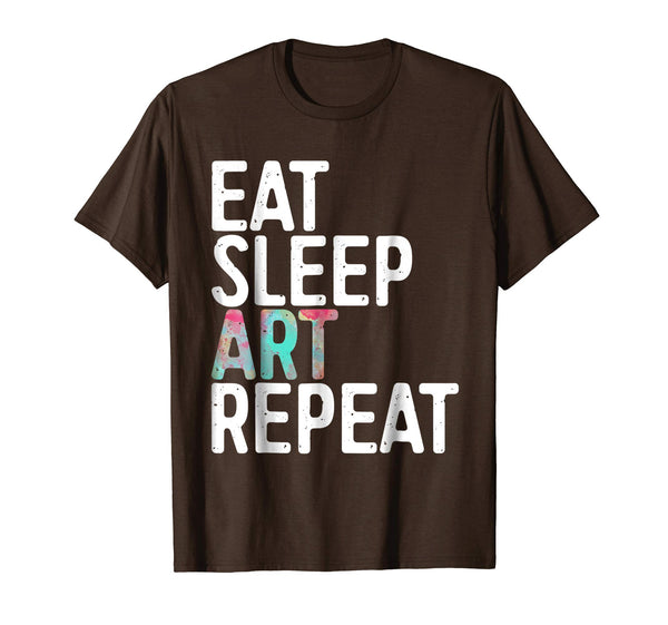 Wonderful Eat Sleep Art Repeat Funny Artist Creative Gift  T-Shirt Brown