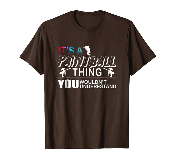 Beautiful Paintball Gift You Wouldn't Understand!  T-Shirt Brown