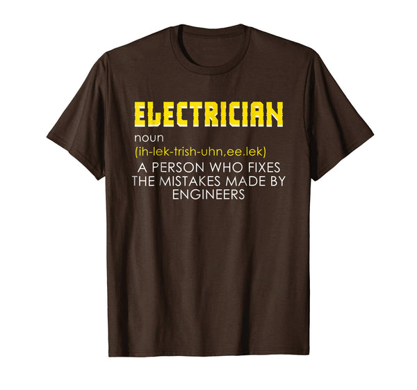 Hot Electrician Funny Electrician Definition Gift Tee  T-Shirt Brown
