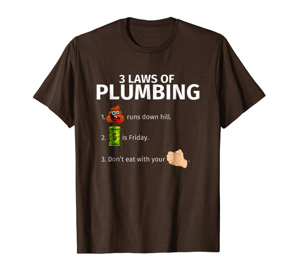Wonderful 3 Laws Of Plumbing Funny Plumber Gift  T-Shirt Brown