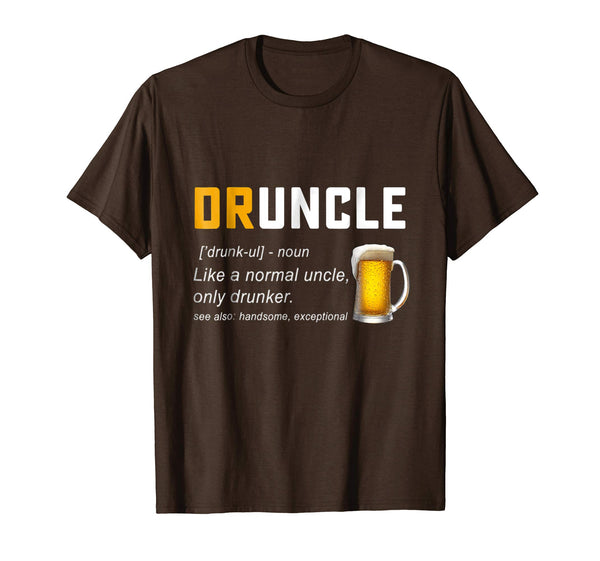 Cute Druncle Definition Like A Normal Uncle Only Drunker  T-Shirt Brown