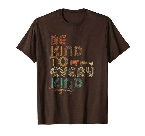Funny Be Kind To Every Kind . Retro 70's Vegan Life  T-Shirt Brown
