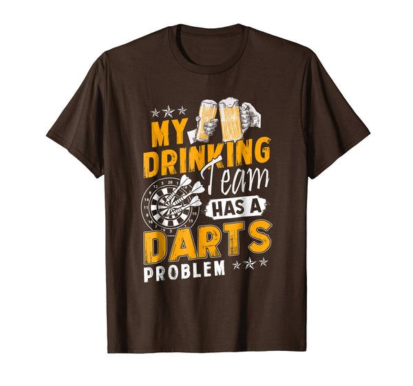 Cutest Darts My Drinking Team Has A Darts Problem  T-Shirt Brown