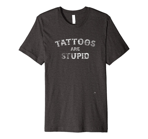 Hot Tattoos Are Stupid  T-Shirt Dark Heather