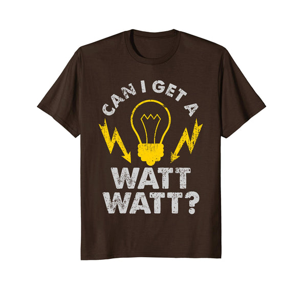 Hot Can I Get A Watt Watt Funny Electrician  T-Shirt Brown
