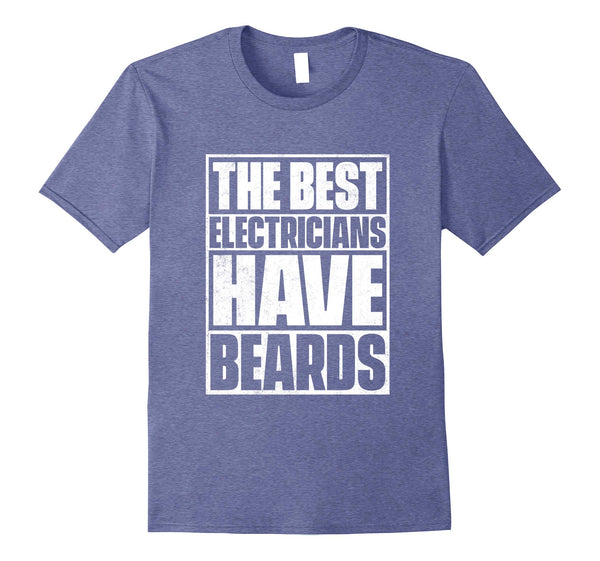 Great The Best Electricians Have Beards Funny Beard Tee  T-Shirt Heather Blue