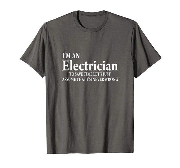 Wonderful I'm A Electrician Funny Job Title Saying Quote Gift  T-Shirt Asphalt